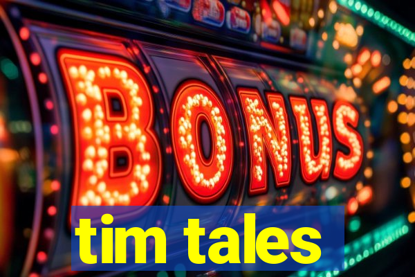 tim tales